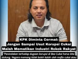 KPK Diminta Cermat: Jangan Sampai Usut Korupsi Cukai Malah Mematikan Industri Rokok Rakyat
